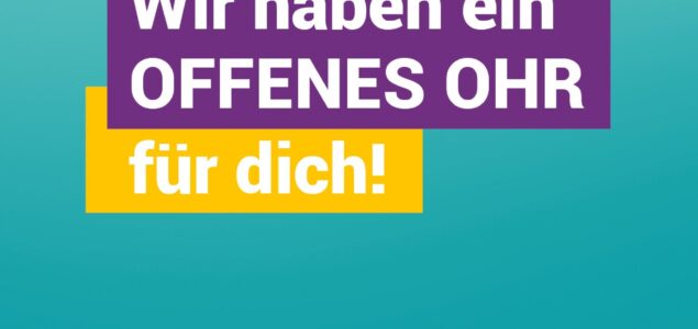 Die BfGT hat ein offenes Ohr für Dich